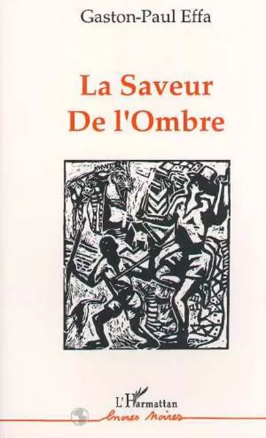 La saveur de l'ombre - Gaston-Paul Effa - Editions L'Harmattan