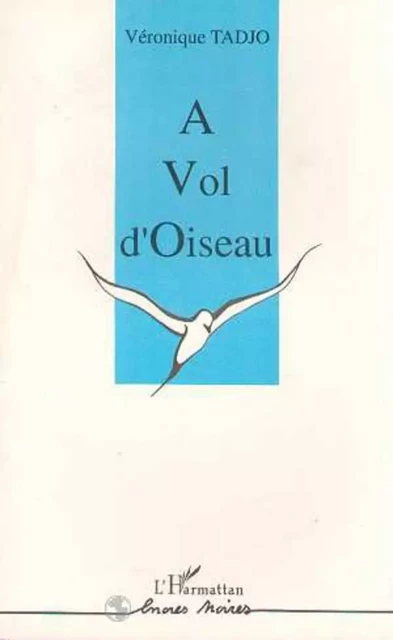 A vol d'oiseau - Véronique Tadjo - Editions L'Harmattan