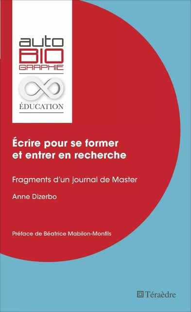 Écrire pour se former et entrer en recherche - Anne Dizerbo - Téraèdre