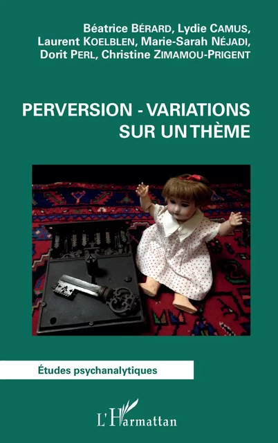 Perversion - Variations sur un thème - Lyydie Camus, Laurent Koelblen, Marie-Sarah Nejadi, Dorit Perl, Christine Zimamou-Prigent,  Berard beatrice - Editions L'Harmattan