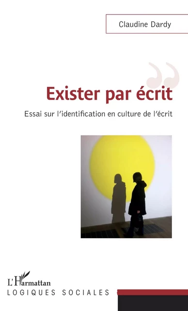 Exister par écrit - Claudine Dardy - Editions L'Harmattan