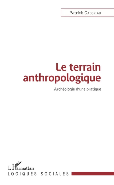 Le terrain anthropologique - Patrick Gaboriau - Editions L'Harmattan