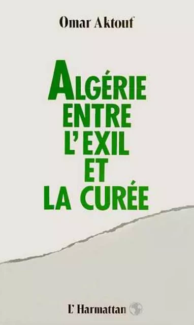 Algérie, entre l'exil et la curée - Omar Aktouf - Editions L'Harmattan