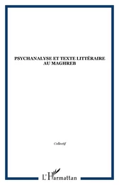 Psychanalyse et texte littéraire au Maghreb