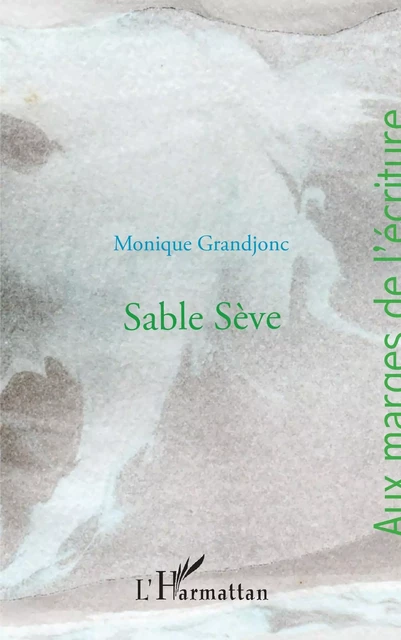 Sable sève - Monique Grandjonc - Editions L'Harmattan