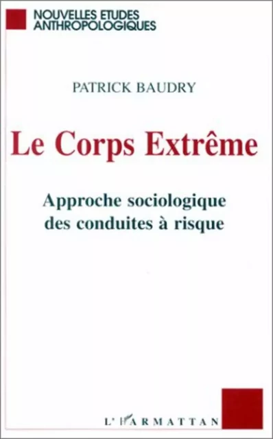 Corps extrême - Patrick Baudry - Editions L'Harmattan