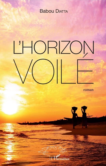 L'horizon voilé - Babou Diatta - Editions L'Harmattan