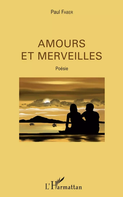 Amours et merveilles - Paul Faber - Editions L'Harmattan