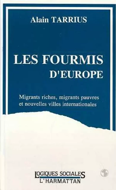 Les fourmis d'Europe - Alain Tarrius - Editions L'Harmattan