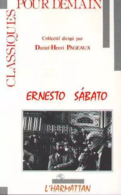 Ernesto sabato - Daniel-Henri Pageaux - Editions L'Harmattan