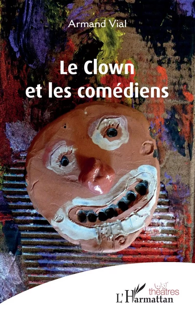 Le clown et les comédiens - Armand Vial - Editions L'Harmattan