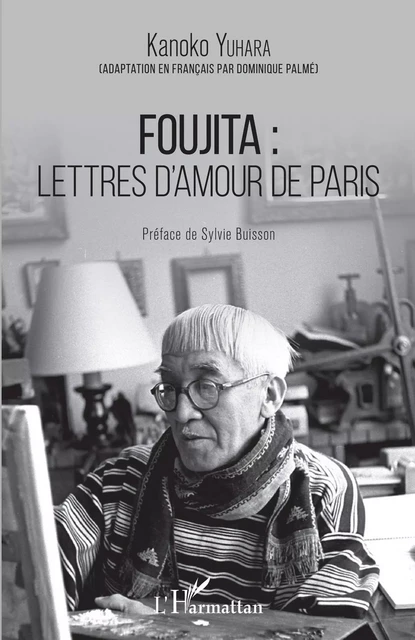 Foujita : lettres d'amour de Paris - Kanoko Yuhara - Editions L'Harmattan