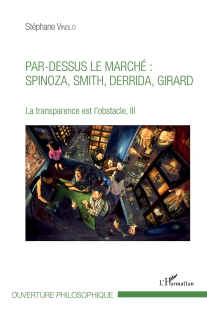 Par-dessus le marché : Spinoza, Smith, Derrida, Girard - Stéphane Vinolo - Editions L'Harmattan