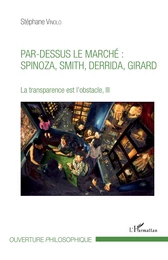 Par-dessus le marché : Spinoza, Smith, Derrida, Girard