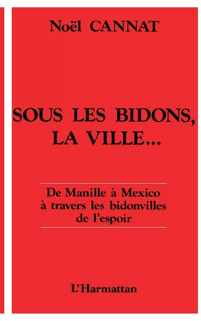 Sous les bidons, la ville - Noël Cannat - Editions L'Harmattan