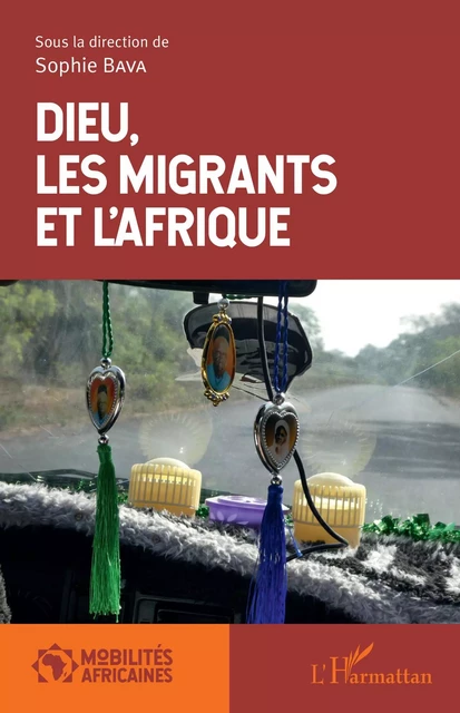 Dieu, les migrants et l'Afrique - Sophie Bava - Editions L'Harmattan