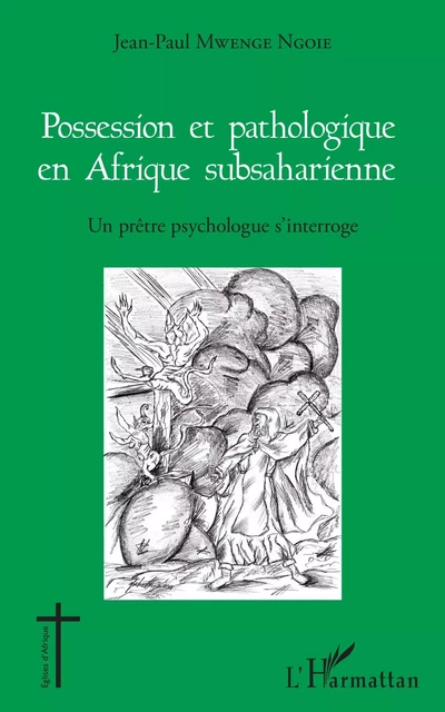 Possession et pathologique en Afrique subsaharienne - JEAN PAUL Mwenge Ngoie - Editions L'Harmattan