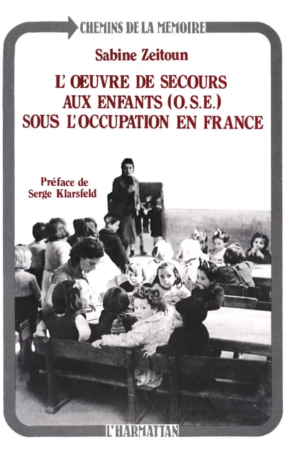 L'oeuvre de secours aux enfants sous l'Occupation en France - Sabine Zeitoun - Editions L'Harmattan