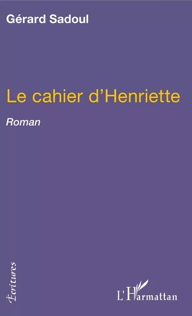 Le cahier d'Henriette - Gérard Sadoul - Editions L'Harmattan