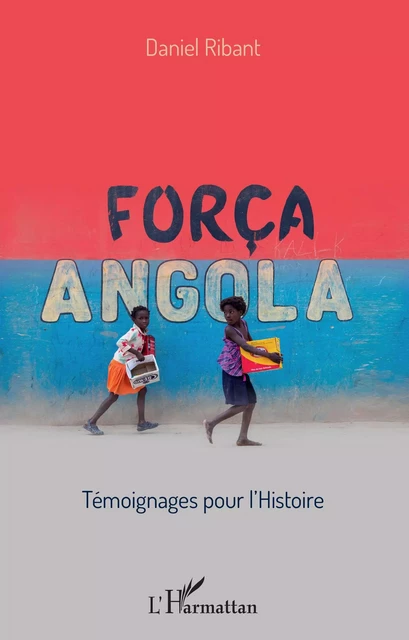 Força Angola -  Ribant daniel - Editions L'Harmattan