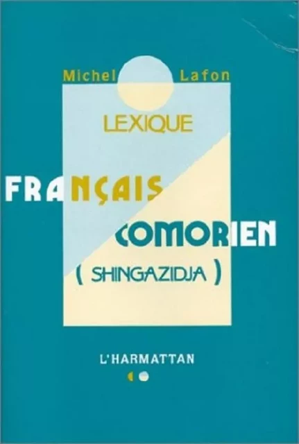 Lexique Français - Comorien (Singazidja) - Michel Lafon - Editions L'Harmattan