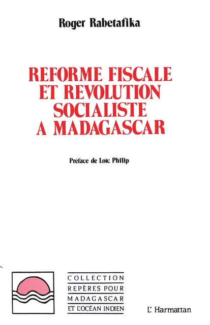 Réforme fiscale et révolution socialiste à Madagascar - Roger Rabetafika - Editions L'Harmattan