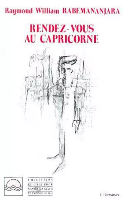 Rendez-vous au Capricorne - Raymond-William Rabemananjara - Editions L'Harmattan