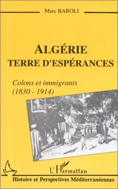 Algérie terre d'espérances - Marc Baroli - Editions L'Harmattan