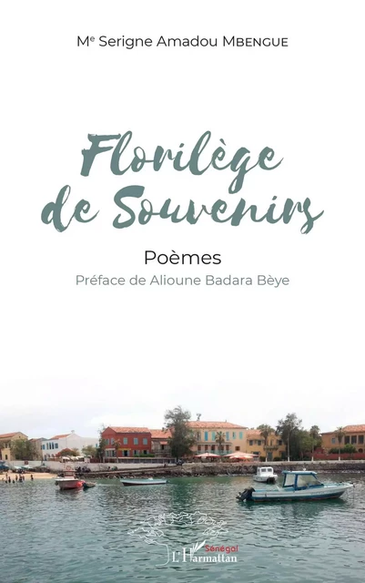 Florilège de souvenirs - Serigne Amadou Mbengue - Editions L'Harmattan