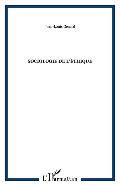 Sociologie de l'éthique - Jean-Louis Genard - Editions L'Harmattan