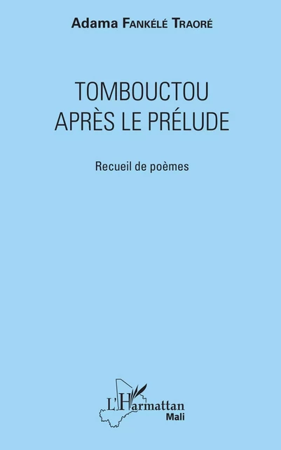 Tombouctou après le prélude - Adama Fankélé Traoré - Editions L'Harmattan