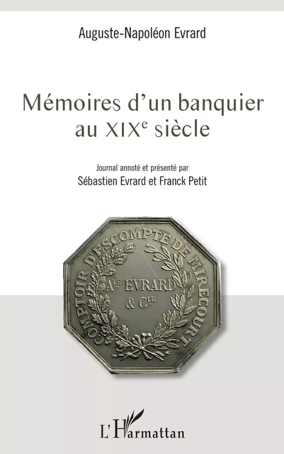 Mémoires d'un banquier au XIXe siècle - Sébastien Évrard - Editions L'Harmattan