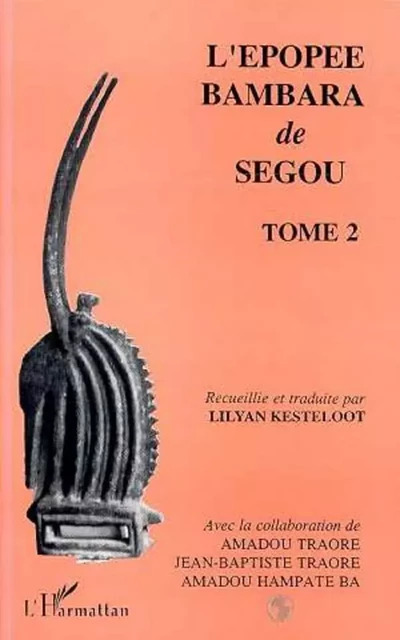 L'épopée Bambara de Ségou - Lilyan Kesteloot - Editions L'Harmattan