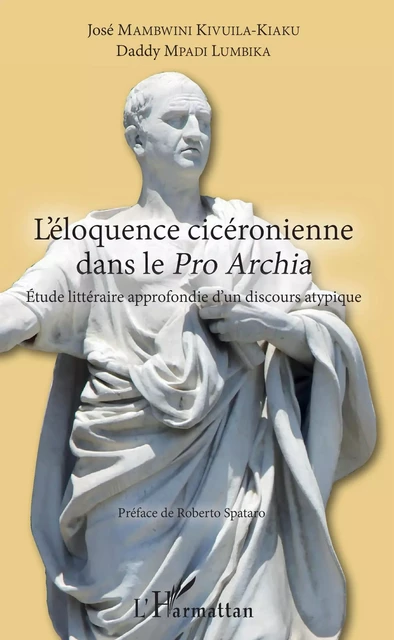 L'éloquence cicéronienne dans le Pro Archia -  Mpadi lumbika daddy, José Mambwini Kivuila-Kiaku - Editions L'Harmattan