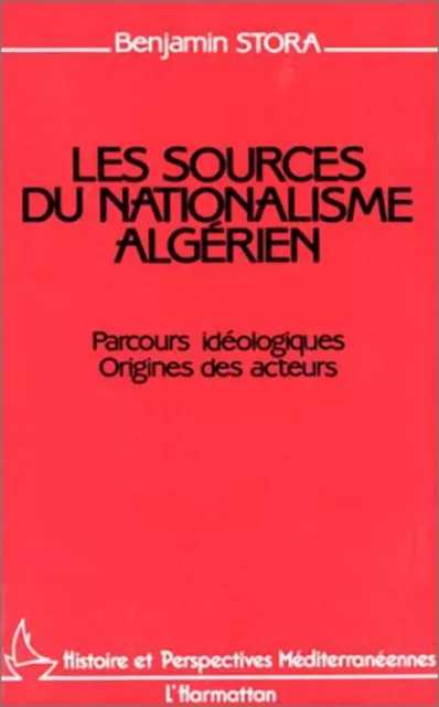 Les sources du nationalisme algérien - Benjamin Stora - Editions L'Harmattan