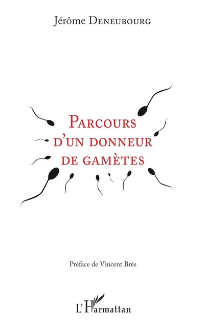 Parcours d'un donneur de gamètes - Jérôme Deneubourg - Editions L'Harmattan