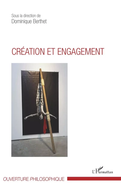 Création et engagement - Dominique Berthet - Editions L'Harmattan