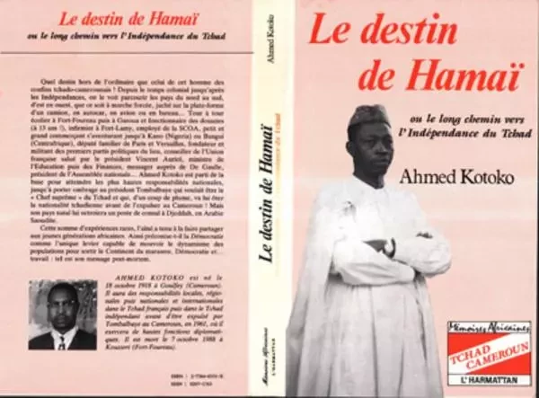 Le destin de Hamai - ou le long chemin vers l'indépendance du Tchad - Ahmed Kotoko - Editions L'Harmattan