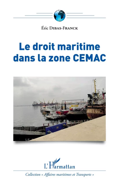 Le droit maritime dans la zone CEMAC - Eric Dibas-Franck - Editions L'Harmattan