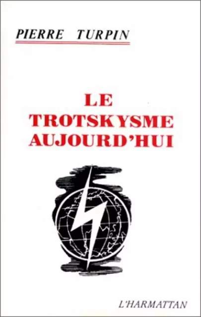 Le trotskysme aujourd'hui - Pierre Turpin - Editions L'Harmattan