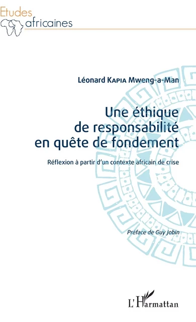 Une éthique de responsabilité en quête de fondement - Léonard Kapia Mweng-a-Man - Editions L'Harmattan