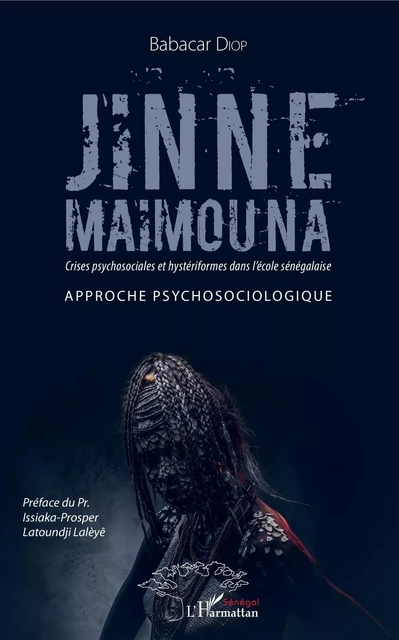 Jinne Maimouna. Crises psychosociales et hystériformes dans l'école sénégalaise - Babacar Diop - Editions L'Harmattan