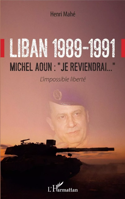 Liban 1989-1991 - Henri Mahé - Editions L'Harmattan