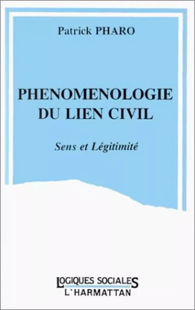 Phénoménologie du lien civil - Patrick Pharo - Editions L'Harmattan