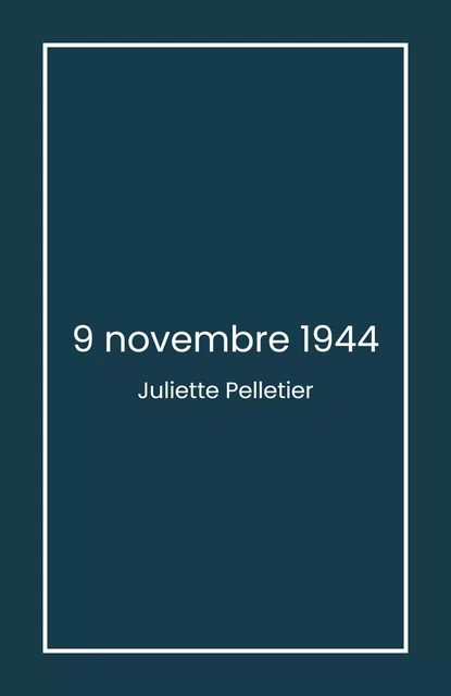 9 novembre 1944 - Juliette Pelletier - Librinova