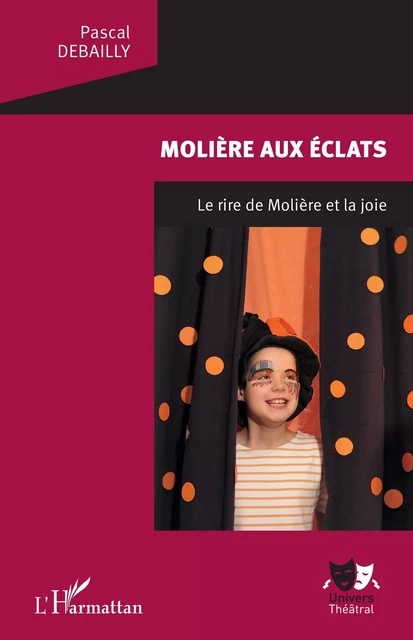 Molière aux éclats - Pascal Debailly - Editions L'Harmattan