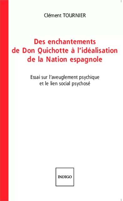 Des enchantements de Don Quichotte à l'idéalisation de la Nation espagnole - Clément Tournier - Indigo - Côté femmes