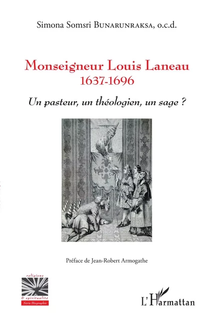 Monseigneur Louis Laneau - Simona Bunarunraksa - Editions L'Harmattan