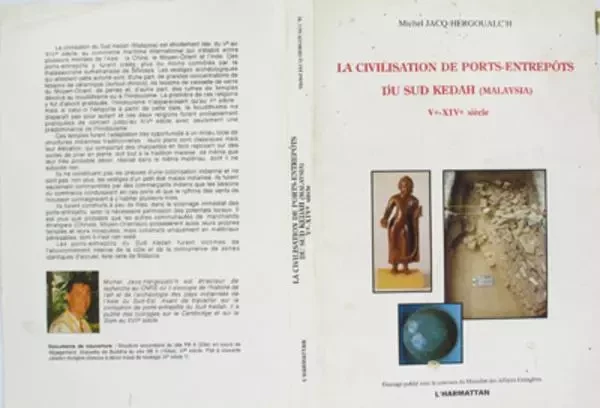 La civilisation des ports entrepôts du Sud Kedah (V-XIVsiècles) - Michel Jacq-Hergouach - Editions L'Harmattan