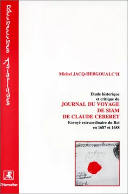 Etude historique et critique du journal du voyage de Siam de - Michel Jacq-Hergouach - Editions L'Harmattan